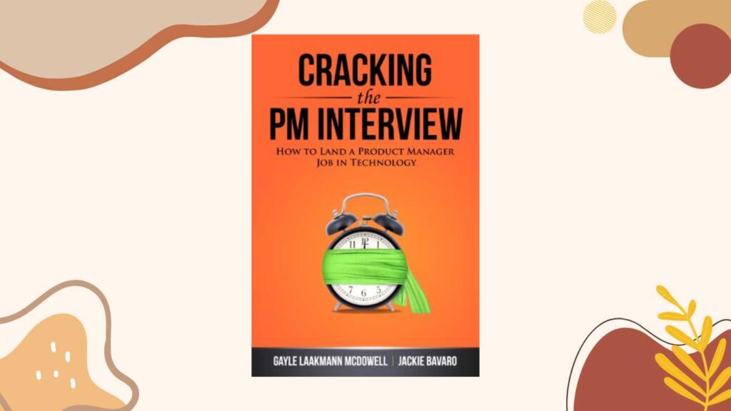 Cracking the PM Interview by Gayle Laakmann McDowell and Jackie Bavaro